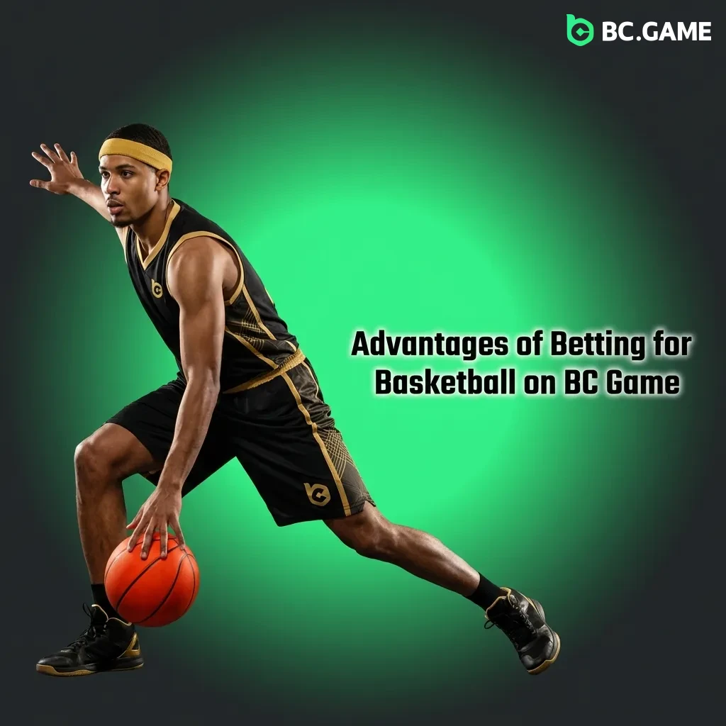 BC Game basketball betting advantages including live betting, cash-out options, crypto payments, and mobile-first design